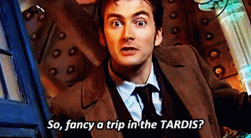 The Tenth Doctor saying, "Fancy a trip in the TARDIS?"